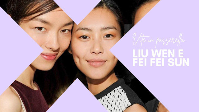 Vite in passerella: Liu Wen e Fei Fei Sun, "new faces" dalla Cina  