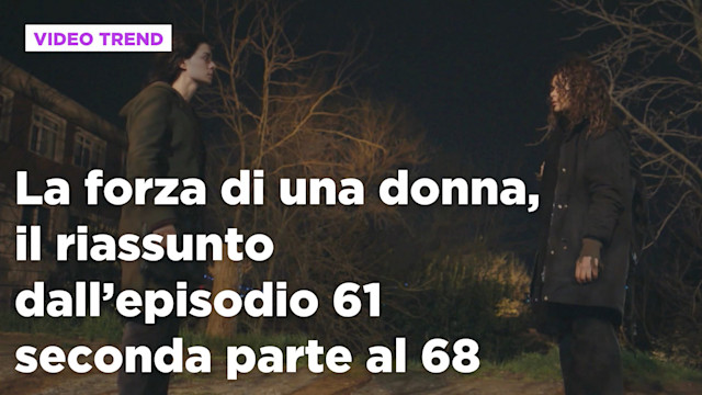 La forza di una donna, il riassunto della settimana dal 4 all'8 agosto