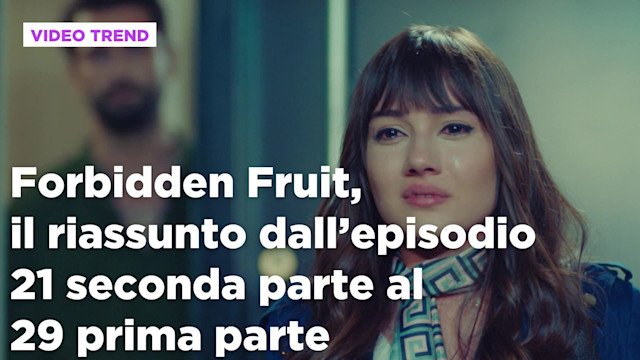 Forbidden Fruit, il riassunto della settimana dal 21 al 25 luglio