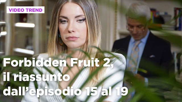 Forbidden Fruit 2, il riassunto della settimana dal 25 al 29 agosto