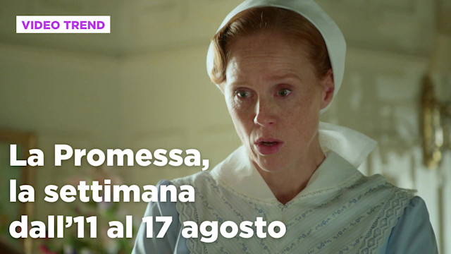 La Promessa, il riassunto della settimana dall'11 al 17 agosto