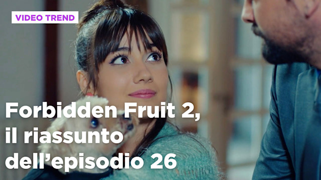 Forbidden Fruit 2, il riassunto del 7 settembre
