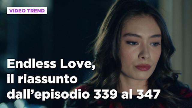 Endless Love, il riassunto della settimana dal 16 al 21 dicembre