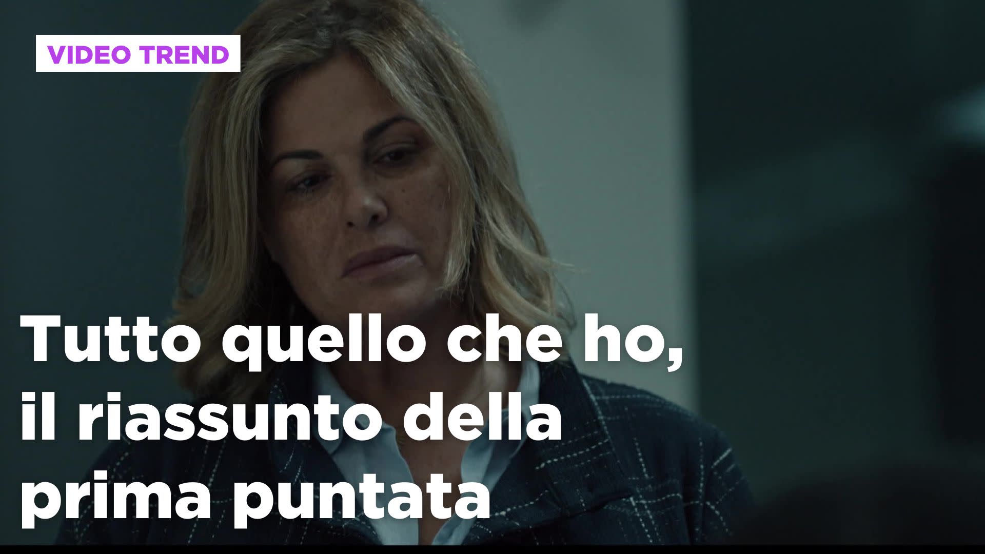 Tutto quello che ho, il riassunto della prima puntata | Mediaset Infinity