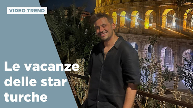 Le vacanze delle star turche 