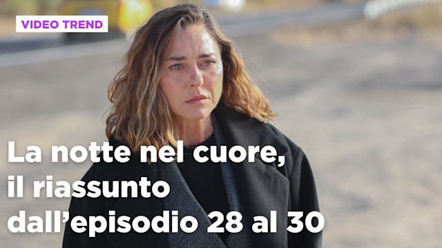 La notte nel cuore, il riassunto del 27 luglio