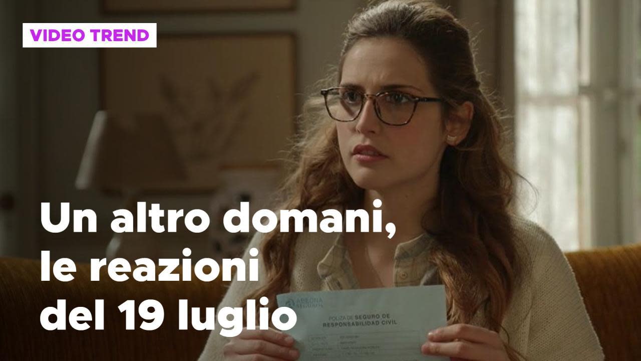 Un altro domani, il riassunto e le reazioni del 19 luglio Mediaset Infinity
